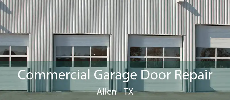  Commercial Garage Door Repair Allen - TX