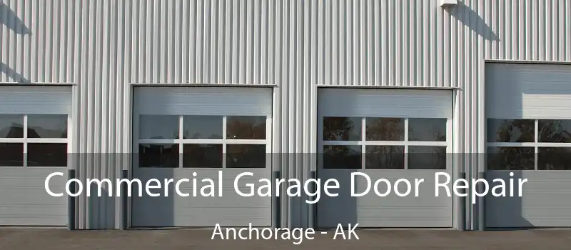  Commercial Garage Door Repair Anchorage - AK