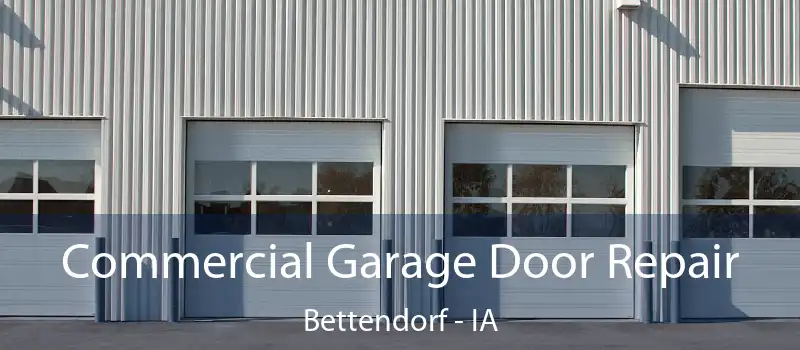 Commercial Garage Door Repair Bettendorf - IA