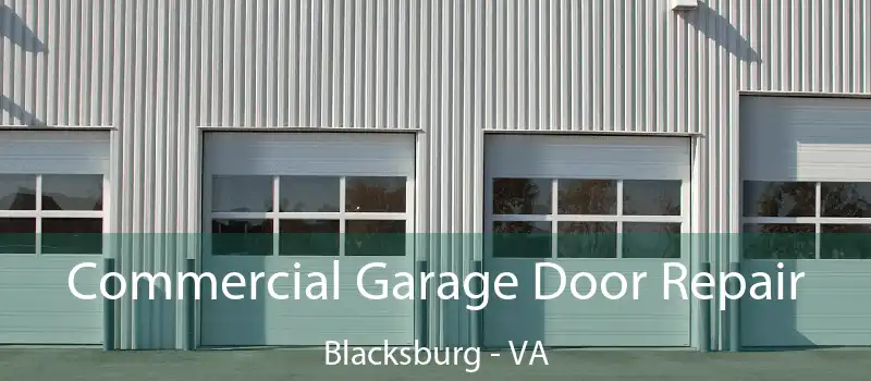  Commercial Garage Door Repair Blacksburg - VA