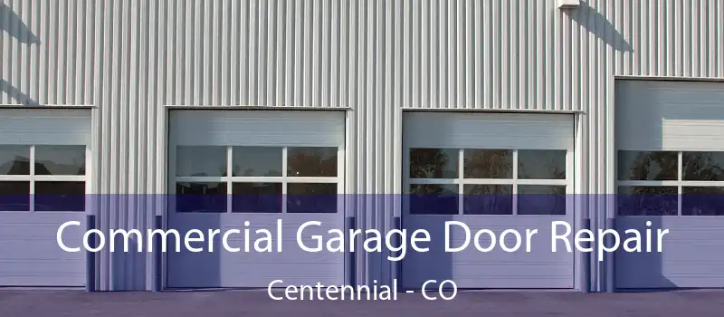 Commercial Garage Door Repair Centennial - CO