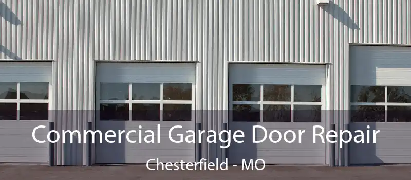 Commercial Garage Door Repair Chesterfield - MO