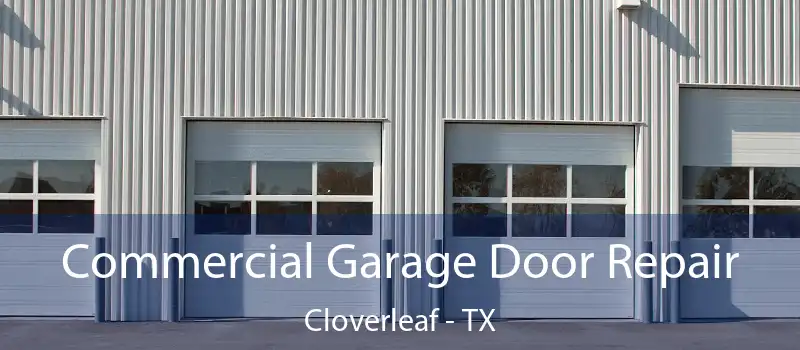  Commercial Garage Door Repair Cloverleaf - TX