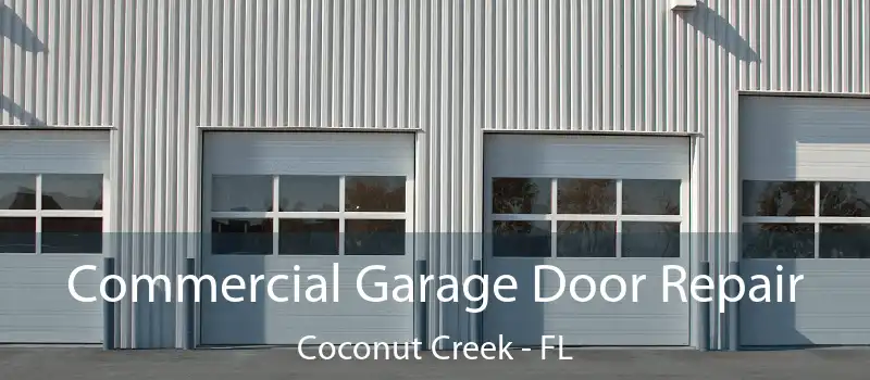 Commercial Garage Door Repair Coconut Creek - FL