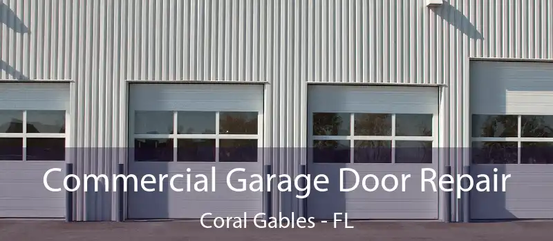 Commercial Garage Door Repair Coral Gables - FL