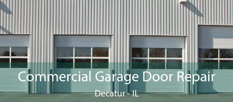  Commercial Garage Door Repair Decatur - IL