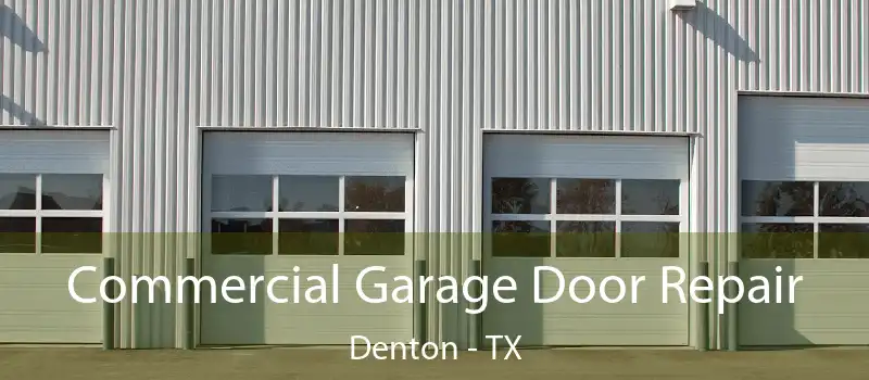 Commercial Garage Door Repair Denton - TX