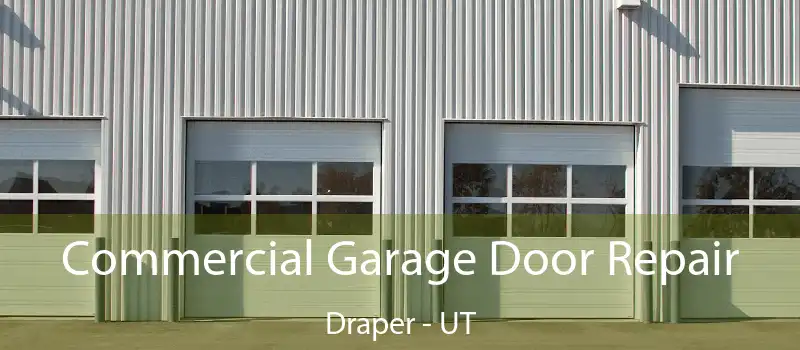  Commercial Garage Door Repair Draper - UT