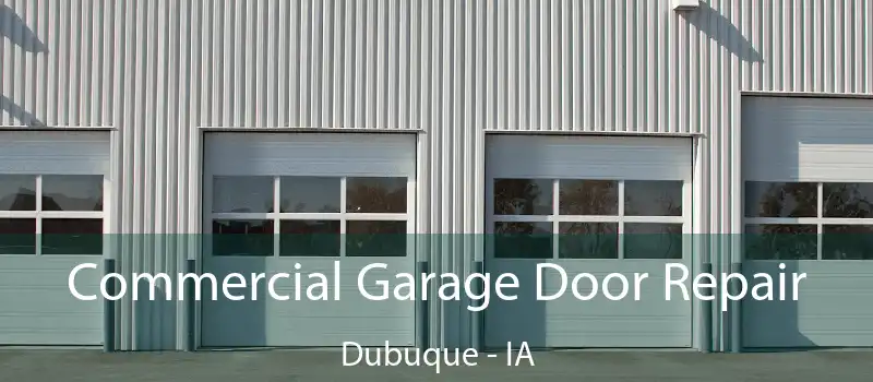  Commercial Garage Door Repair Dubuque - IA