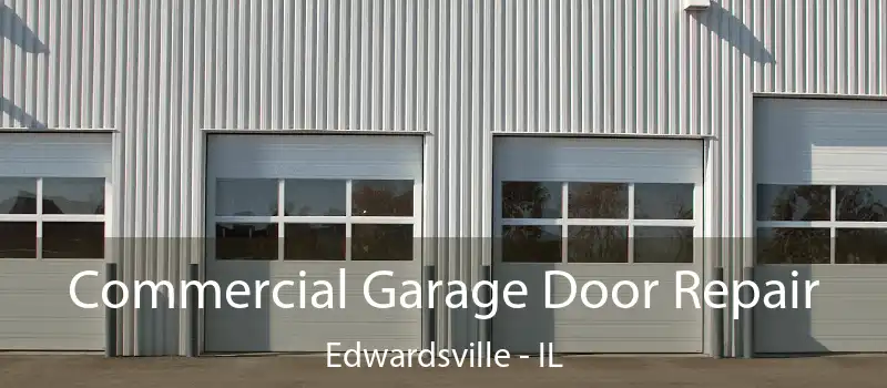  Commercial Garage Door Repair Edwardsville - IL