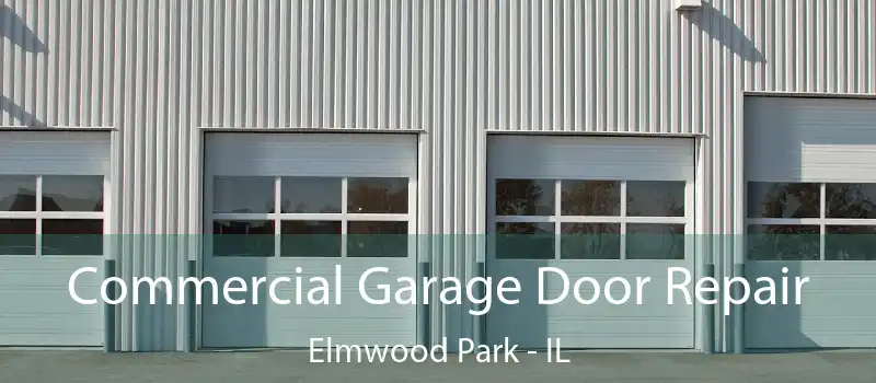  Commercial Garage Door Repair Elmwood Park - IL