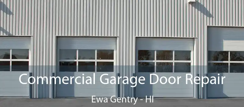  Commercial Garage Door Repair Ewa Gentry - HI