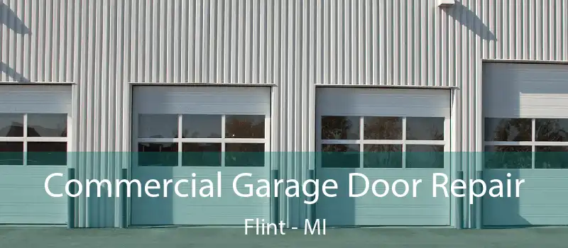  Commercial Garage Door Repair Flint - MI