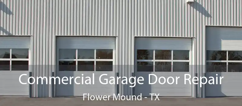  Commercial Garage Door Repair Flower Mound - TX