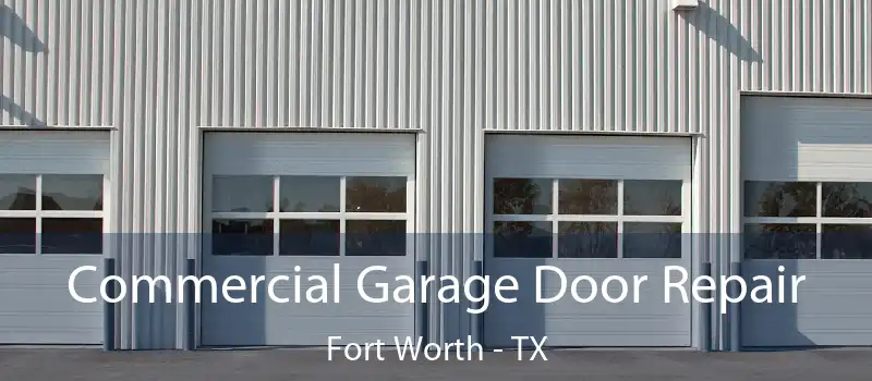  Commercial Garage Door Repair Fort Worth - TX
