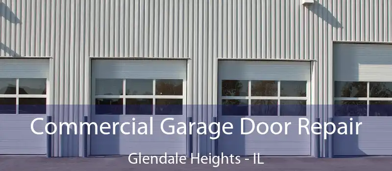  Commercial Garage Door Repair Glendale Heights - IL
