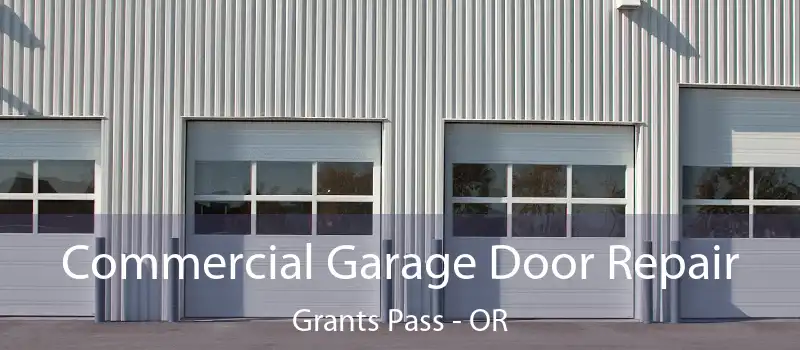  Commercial Garage Door Repair Grants Pass - OR