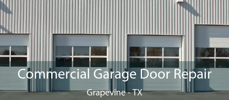  Commercial Garage Door Repair Grapevine - TX