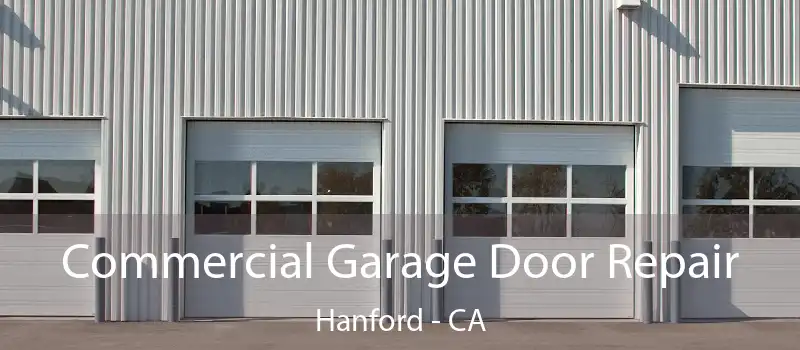 Commercial Garage Door Repair Hanford - CA