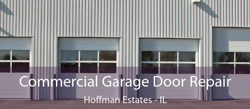  Commercial Garage Door Repair Hoffman Estates - IL