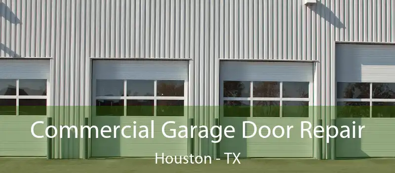  Commercial Garage Door Repair Houston - TX