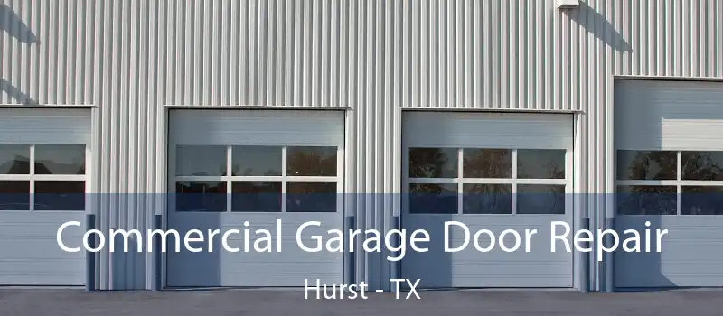  Commercial Garage Door Repair Hurst - TX