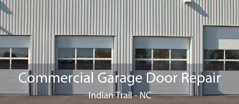 Commercial Garage Door Repair Indian Trail - NC