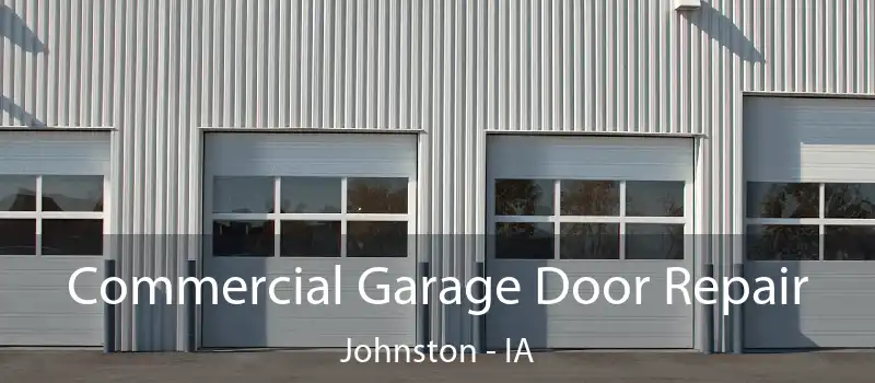  Commercial Garage Door Repair Johnston - IA