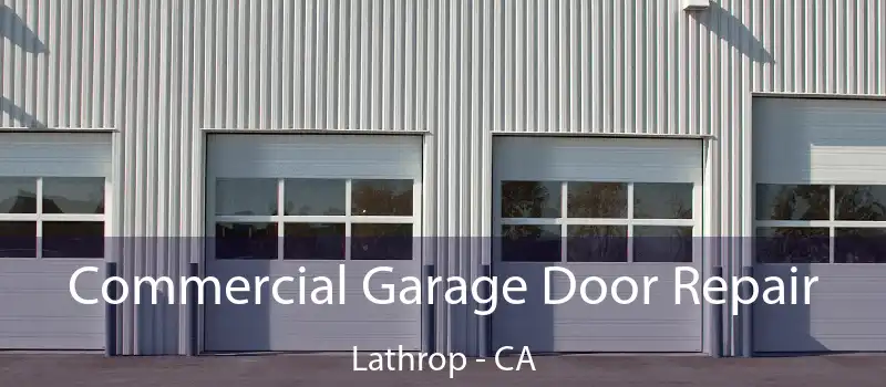 Commercial Garage Door Repair Lathrop - CA