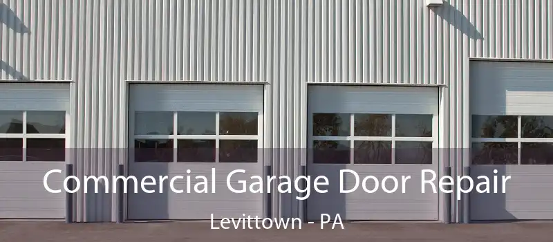 Commercial Garage Door Repair Levittown - PA