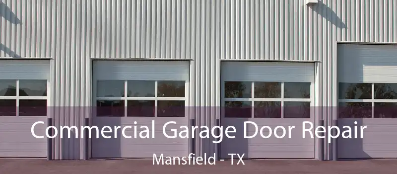  Commercial Garage Door Repair Mansfield - TX