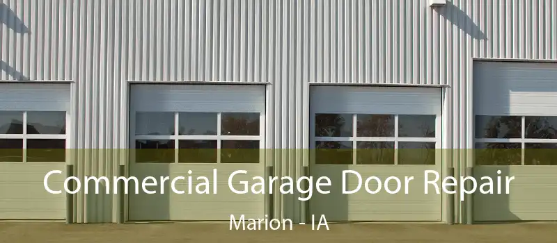 Commercial Garage Door Repair Marion - IA