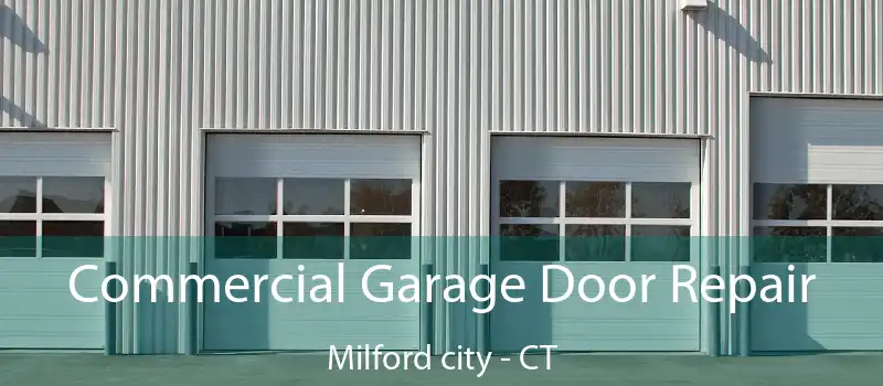 Commercial Garage Door Repair Milford city - CT