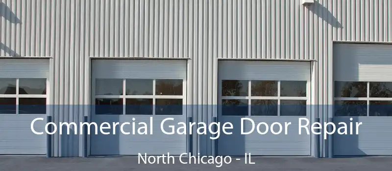  Commercial Garage Door Repair North Chicago - IL