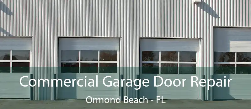 Commercial Garage Door Repair Ormond Beach - FL