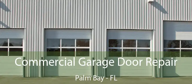 Commercial Garage Door Repair Palm Bay - FL