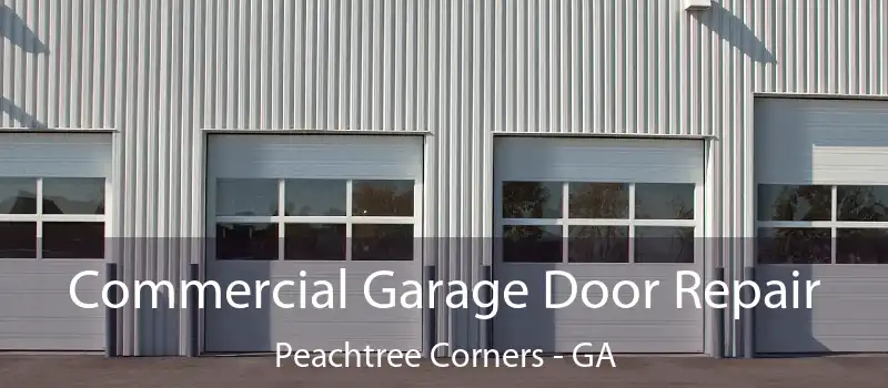  Commercial Garage Door Repair Peachtree Corners - GA