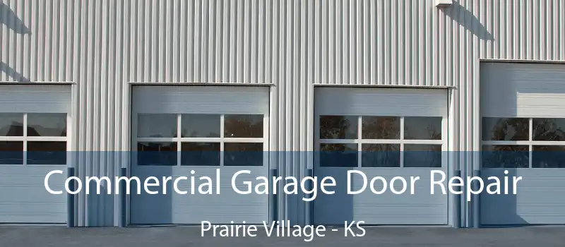  Commercial Garage Door Repair Prairie Village - KS
