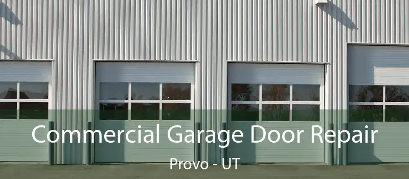  Commercial Garage Door Repair Provo - UT
