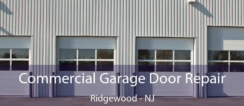  Commercial Garage Door Repair Ridgewood - NJ