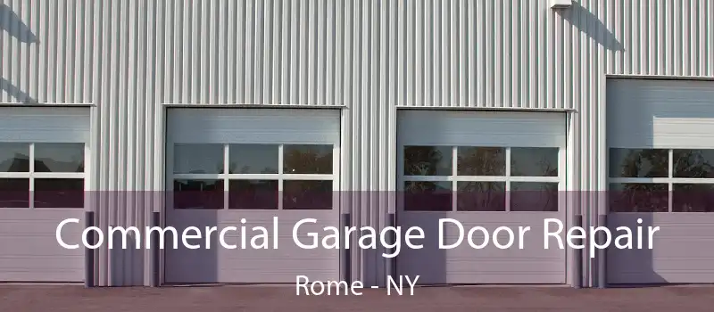  Commercial Garage Door Repair Rome - NY