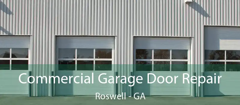  Commercial Garage Door Repair Roswell - GA
