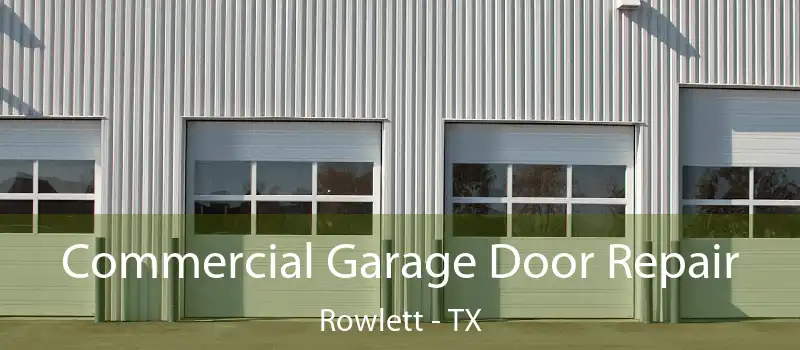 Commercial Garage Door Repair Rowlett - TX