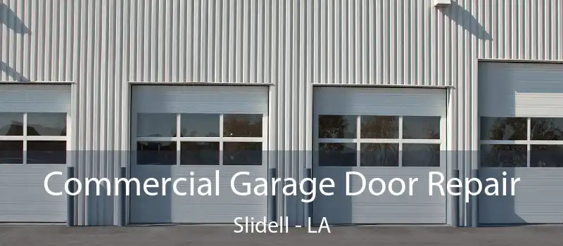  Commercial Garage Door Repair Slidell - LA
