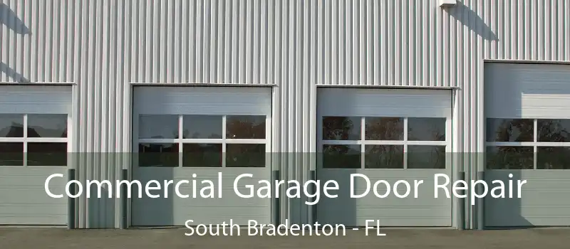 Commercial Garage Door Repair South Bradenton - FL