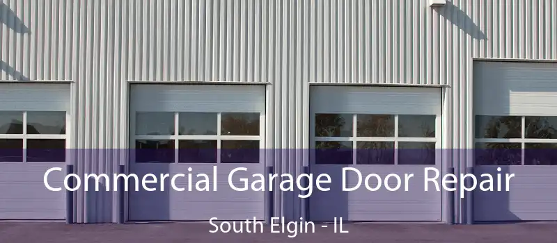  Commercial Garage Door Repair South Elgin - IL