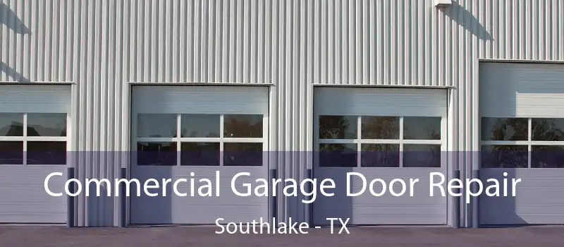  Commercial Garage Door Repair Southlake - TX