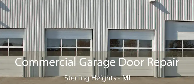  Commercial Garage Door Repair Sterling Heights - MI