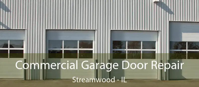  Commercial Garage Door Repair Streamwood - IL
