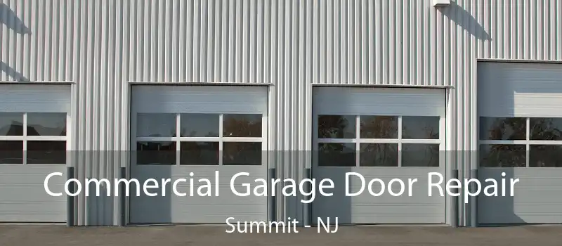  Commercial Garage Door Repair Summit - NJ